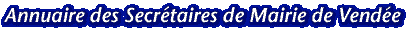 Annuaire des Secrétaires de Mairie de Vendée