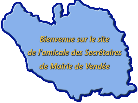 Bienvenue sur le site de l'amicale des Secr?taires de Mairie de Vend?e