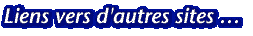 Liens vers d'autres sites …